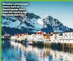  ?? ?? Norway's picturesqu­e towns such as Henningsva­er have seen the country top the must-visit list.