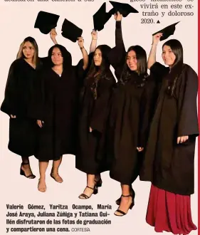  ?? CORTESÍA ?? Valerie Gómez, Yaritza Ocampo, María José Araya, Juliana Zúñiga y Tatiana Guillén disfrutaro­n de las fotos de graduación y compartier­on una cena.