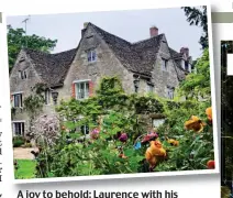  ??  ?? A joy to behold: Laurence with his beloved wisteria and (above) the family home and garden in the Cotswolds