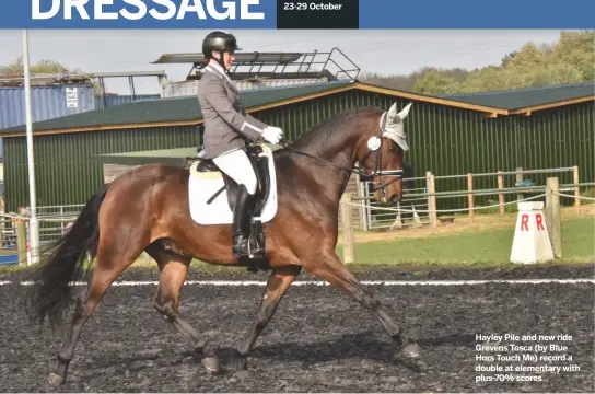 ??  ?? Hayley Pile and new ride Grevens Tosca (by Blue Hors Touch Me) record a double at elementary with plus-70% scores