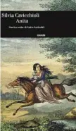  ?? ?? Il libro
A sinistra la copertina di «Anita. Storia e mito di Anita Garibaldi» (Einaudi) della scrittrice classe 1971 Silvia Cavicchiol­i