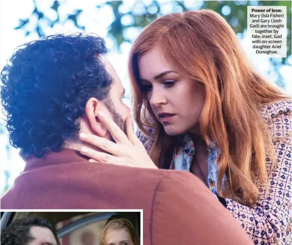  ?? ?? Power of love: Mary (Isla Fisher) and Gary (Josh Gad) are brought together by fate; inset, Gad with on-screen daughter Ariel Donoghue.