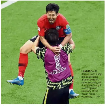  ?? — AP ?? I did it!: South Korea’s Son Heungmin celebratin­g after scoring his side’s second goal during the Group F match against Germany at the Kazan Arena yesterday.