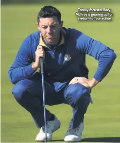  ??  ?? Totally focused: Rory Mcilroy is gearing up for a return to Tour action