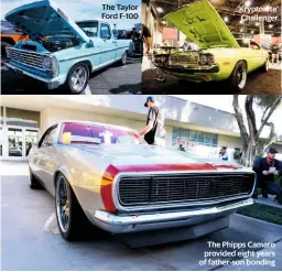  ??  ?? The Taylor Ford F-100 ‘Kryptonite’ Challenger The Phipps Camaro provided eight years of father-son bonding