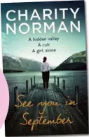  ??  ?? See You in September by Charity Norman (Allen & Unwin, RRP $32.99).