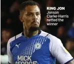  ?? ?? KING JON Jonson Clarke-Harris netted the winner