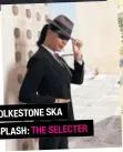  ??  ?? FOLKESTONE SKA SPLASH: THE SELECTER