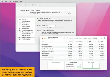  ?? ?? Setting up a local Content Caching server is simple, and you can keep an eye on it using Activity Monitor.