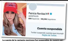  ??  ?? La cuenta de la cantante mexicana fue suspendida de manera permanente en Twitter.