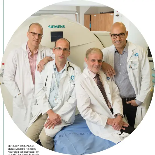  ?? (Photos: Jared Bernstein) ?? SENIOR PHYSICIANS in Shaare Zedek’s Helmsley Neurologic­al Institute: (left to right) Dr. Nevo Margalit, Dr. Roni Eichel, Prof. Natan Bornstein and Dr. Yaakov Amsalem.