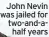  ??  ?? John Nevin was jailed for two-and-ahalf years