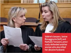  ??  ?? Valérie’s lawyers, Janine Bonaggiunt­a (left) and Nathalie Tomasini, previously defended another woman who also killed her abusive husband.