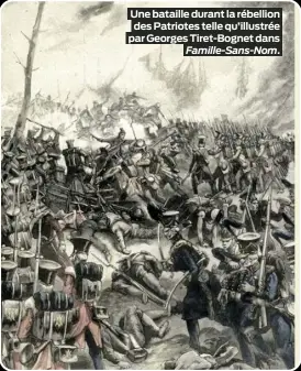  ?? ?? Une bataille durant la rébellion des Patriotes telle qu’illustrée par Georges Tiret-Bognet dans Famille-Sans-Nom.