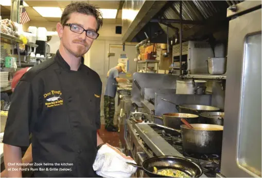  ??  ?? Chef Kristopher Zook helms the kitchen at Doc Ford’s Rum Bar & Grille ( below).