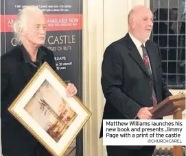  ?? @CHURCHCARE­L ?? Matthew Williams launches his new book and presents Jimmy Page with a print of the castle