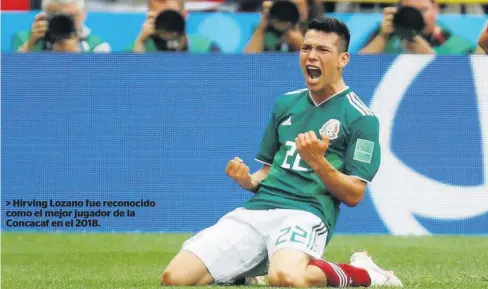  ?? FOTO: AGENCIAS ?? &gt; Hirving Lozano fue reconocido como el mejor jugador de la Concacaf en el 2018.