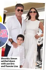  ?? ?? Showbiz Simon settled down with son Eric and fiancée Lisa