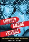  ?? ?? “Murder Among Friends” relies largely on Leopold and Loeb’s confession­s to describe their crime.