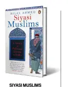  ??  ?? SIYASI MUSLIMS A Story of Political Islams in India by Hilal Ahmed PENGUIN `599, 272 pages