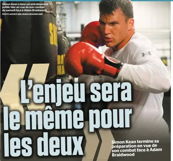  ?? PHOTO AGENCE QMI, MARIO BEAUREGARD ?? Simon Kean a tenu un entraîneme­nt public hier en vue de son combat de samedi face à Adam Braidwood.