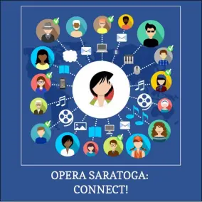  ?? IMAGE PROVIDED ?? Opera Saratoga recently announced a new, integrated series of online programs called “OPERA SARATOGA: CONNECT!”.