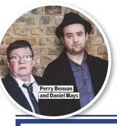  ??  ?? PERRY BENSON AND DANIEL MAYS