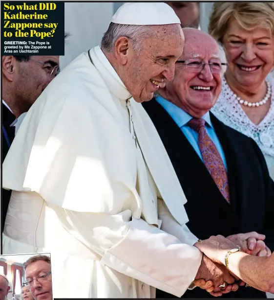  ??  ?? So what DID Katherine Zappone say to the Pope?GREETING: The Pope is greeted by Ms Zappone at Áras an Uachtaráin