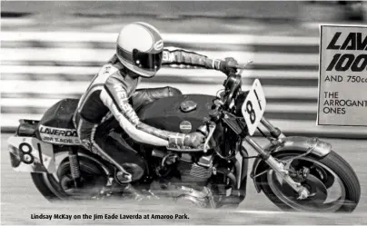  ??  ?? Lindsay McKay on the Jim Eade Laverda at Amaroo Park.