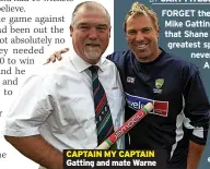  ?? ?? CAPTAIN MY CAPTAIN Gatting and mate Warne