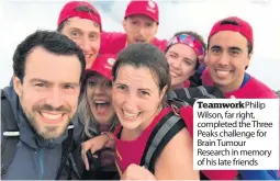  ??  ?? Teamwork Philip Wilson, far right, completed the Three Peaks challenge for Brain Tumour Research in memory of his late friends