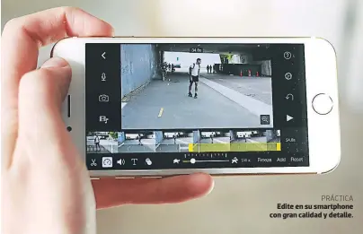  ??  ?? PRÁCTICA Edite en su smartphone con gran calidad y detalle.