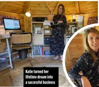  ??  ?? Katie turned her lifetime dream into a successful business