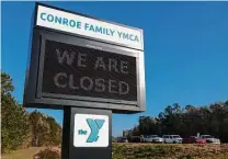  ?? Jason Fochtman / Staff photograph­er ?? The YMCA of Greater Houston is selling its facilities in Conroe and Webster after enduring profit losses during the pandemic.