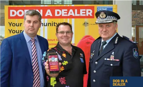  ?? Photo: Tara Miko ?? SPEAK UP: Launching the Dob in a Dealer campaign are (from left) Police Minister Mark Ryan, Crime Stoppers Queensland general manager Jonathon Cowley and Southern Region Assistant Commission­er Mike Condon.