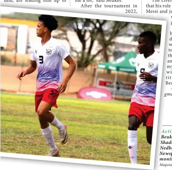  ?? Mupetami Photos: Limba ?? Action… Godwin Beukes played in the Shadow Team at the Nedbank Namibian Newspaper Cup last month.