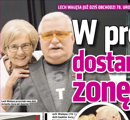  ?? ?? Lech Wałęsa przyznaje nam dziś, że kocha żonę jak dawniej