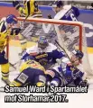  ??  ?? Samuel Ward i Spartamåle­t mot Storhamar 2017.