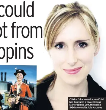  ??  ?? Children’s Laureate Lauren Child has illustrate­d a new edition of Mary Poppins. Left, the classic 1964 movie with Julie Andrews