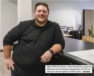  ?? Submitted ?? Mike Gifford of Dean-Lane Contractor­s says the Mechanical Contractor­s Associatio­n of K-W continues to see an uptick in HVAC work.