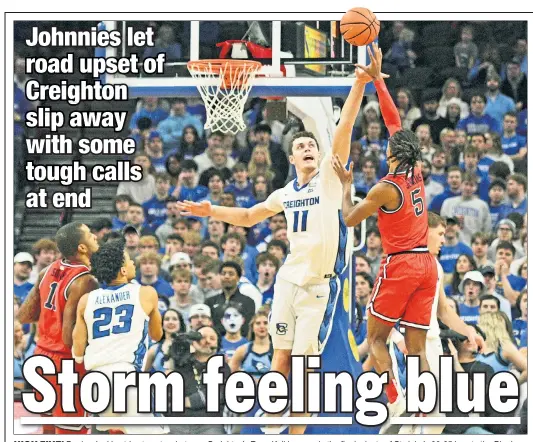  ?? Getty Images ?? HIGH FIVE! Daniss Jenkins tries to get a shot over Creighton’s Ryan Kalkbrenne­r in the final minute of St. John’s 66-65 loss to the Bluejays, who received an 18-4 edge in free throws after halftime.