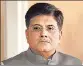  ??  ?? Piyush Goyal