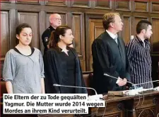  ??  ?? Die Eltern der zu Tode gequälten Yagmur. Die Mutter wurde 2014 wegen Mordes an ihrem Kind verurteilt.