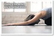  ??  ?? Pilates is the perfect way to combat stress
