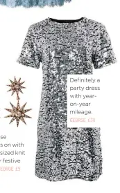  ??  ?? Definitely a party dress with yearon-year mileage. GEORGE £30