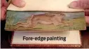  ??  ?? Fore-edge painting