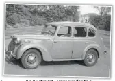  ?? ?? An Austin 10 – very similar to a Standard 8. DJ SMITH COLLECTION