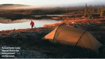  ??  ?? Tunnel tents make a good choice for backpacker­s on the move