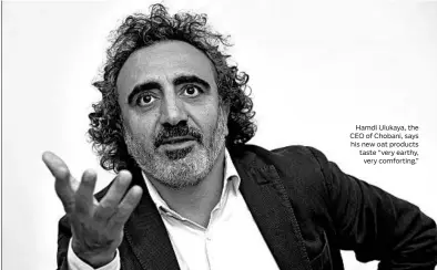  ?? IVAN VALENCIA/BLOOMBERG ?? Hamdi Ulukaya, the CEO of Chobani, says his new oat products taste “very earthy, very comforting.”