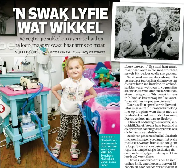  ??  ?? HOOFFOTO: Elizabeth Jordaan se ventilator hou haar aan die lewe. HEEL BO: By ouboet Michael, pa Derick en ma Sanet.